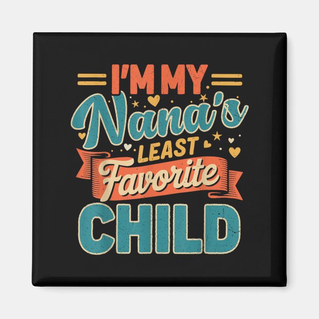 I'm My Nana's Least Favorite Child Funny Parent Fa Magnet (Vorne)