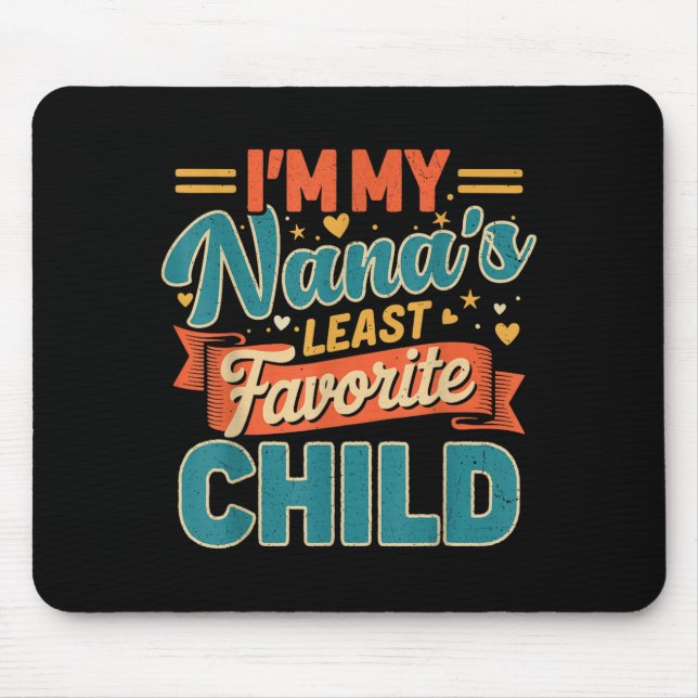 I'm My Nana's Least Favorite Child Funny Parent Fa Mousepad (Vorne)