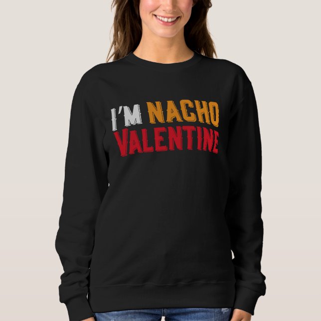 I'm Nacho Valentines Day Humor Food  Men Boys Kids Sweatshirt (Vorderseite)