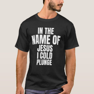 Im Namen Jesu kalte ich Eisbad 1 T-Shirt