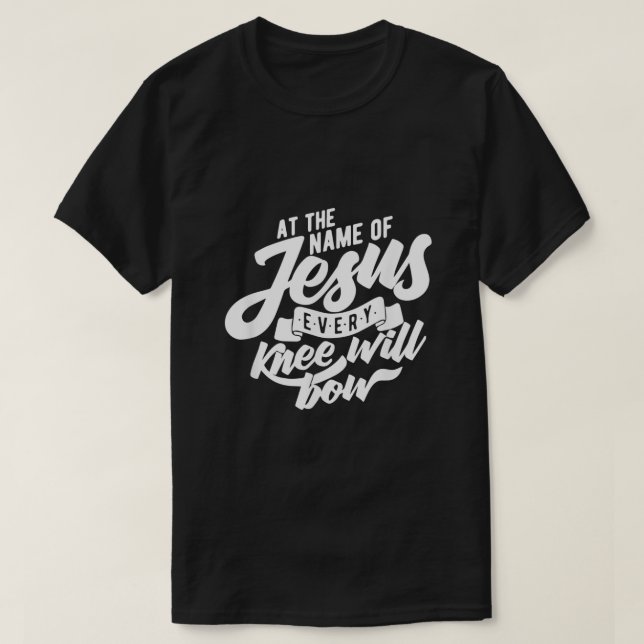 Im Namen Jesu wird sich jedes Knie beugen T-Shirt (Design vorne)