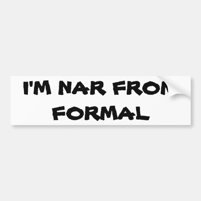 i'M nAR fROM fORMAL Autoaufkleber (Vorne)
