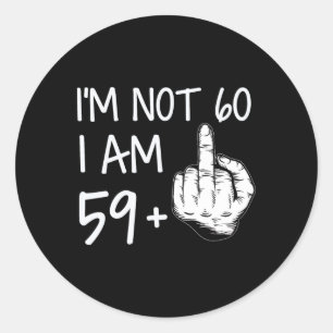 Im Nicht 60 Ich bin 59 plus 1 Middle Finger T-Shir Runder Aufkleber