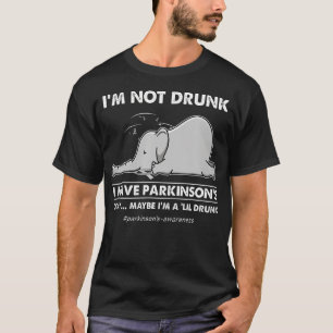 IM Nicht Betrunken, dass ich Parkinson's Elefanten T-Shirt