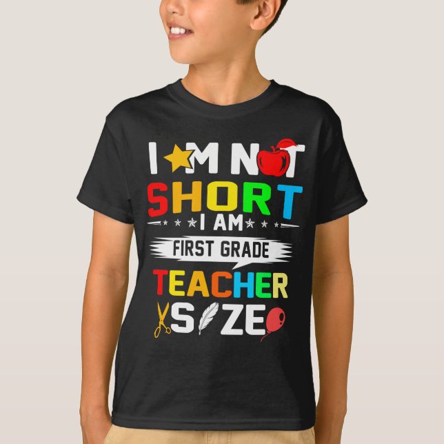 im nicht kurz Ich bin Lehrergröße der ersten Klass T-Shirt (Vorderseite)
