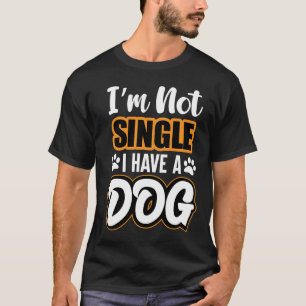 im nicht Single ich habe Hund T-Shirt
