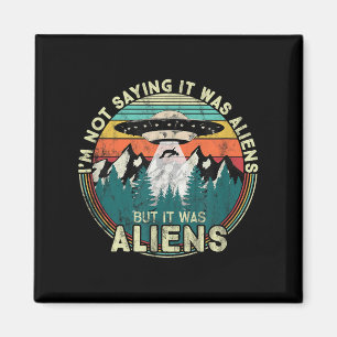 Im nicht Sprichwort war es Außerirdischen - Funny Magnet