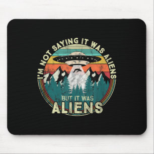 Im nicht Sprichwort war es Außerirdischen - Funny Mousepad