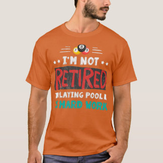 IM nicht wieder müde spielen Pool ist harte Arbeit T-Shirt