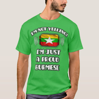 Im Nicht-Yelling Im a Stolz birmanisches Geschenk T-Shirt