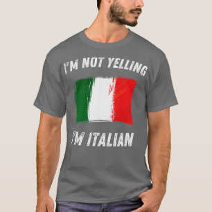Im Nicht Yelling Im Italienisch 2 T-Shirt