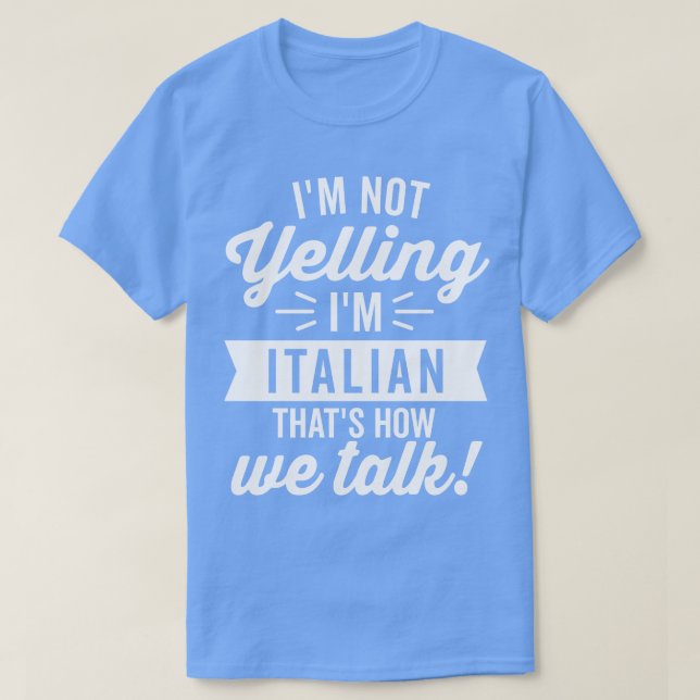Im Nicht Yelling Im Italienisch Weiß T-Shirt (Design vorne)