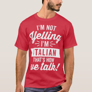 Im Nicht Yelling Im Italienisch Weiß T-Shirt