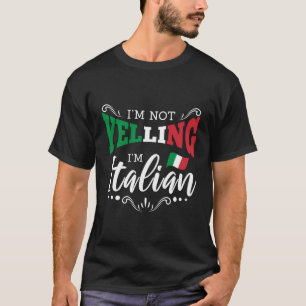 Im Nicht Yelling Im ItaliItaliItaliItaliItaliItali T-Shirt