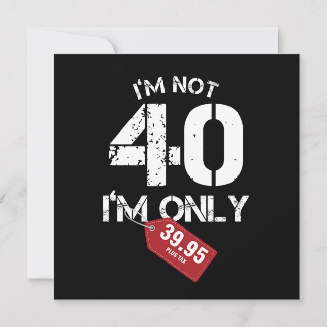 Im Not 40 Funny 40 th Birthday Gift Einladung (Vorderseite)