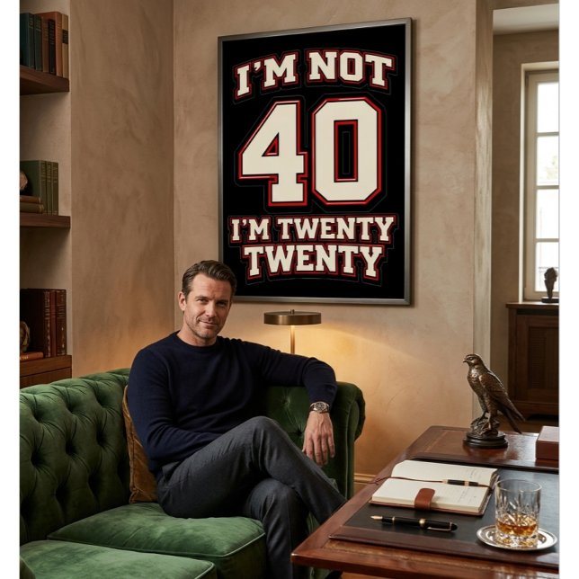 I'm Not 40 I'm Twenty Twenty Poster (Von Creator hochgeladen)