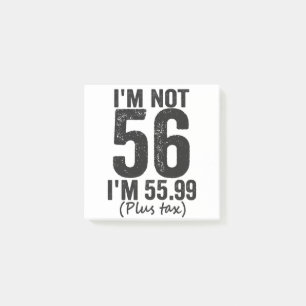I'm Not 56 i'm 55.99 plus Tax Funny Birthday Gift Post-it Klebezettel