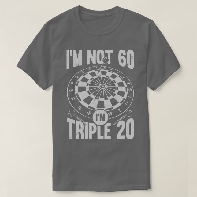 Im not 60 Im Triple 20 Darts Player Geschenk T-Shirt (Design vorne)