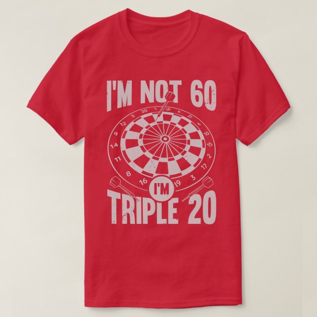 Im not 60 Im Triple 20 Darts Player Geschenk T-Shirt (Design vorne)