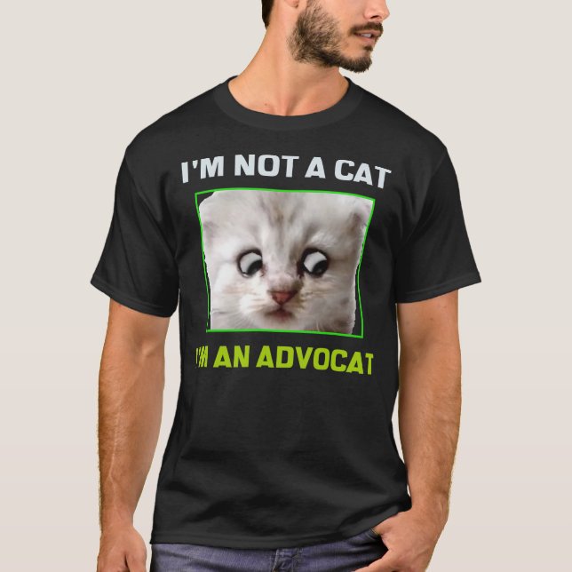 I'm Not a Cat I'm an Advocat Meme T-Shirt (Vorderseite)