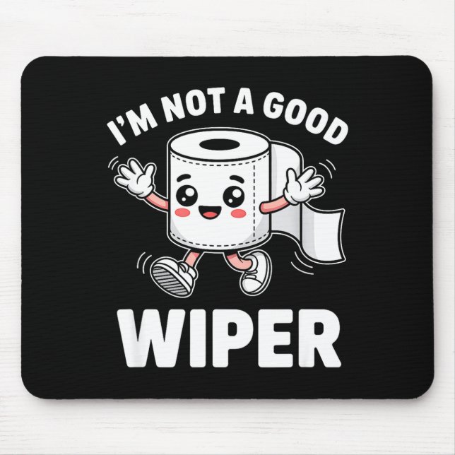 I'm Not A Good Wiper Funny Adult Humor New Dad Mom Mousepad (Vorne)