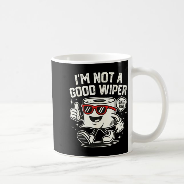 I'm Not A Good Wiper Toddler Sarcastic New Parent  Kaffeetasse (Rechts)