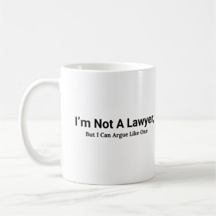 I'm not a lawyer But I Can Argue Like One Kaffeetasse