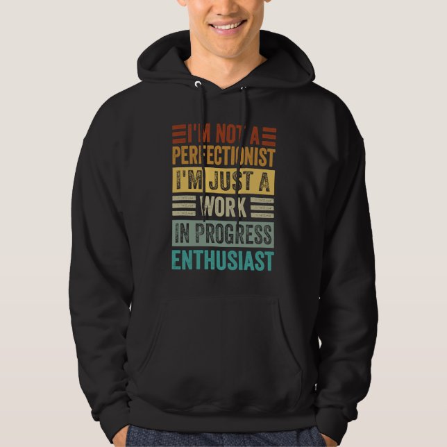 I'm Not A Perfectionist I'm Just A Work In Progres Hoodie (Vorderseite)