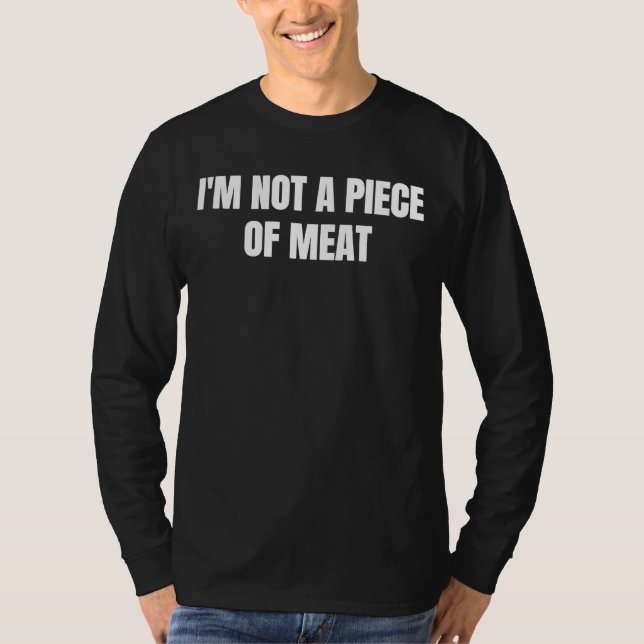 I'm not a piece of meat  1 T-Shirt (Vorderseite)
