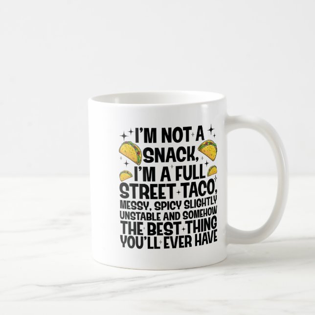 I'm Not A Snack I'm A Full Street Taco Funny Quote Kaffeetasse (Rechts)
