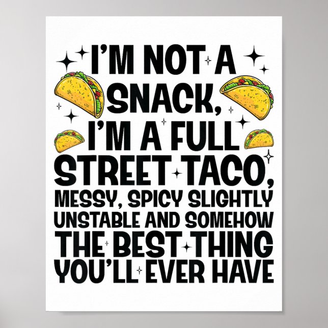 I'm Not A Snack I'm A Full Street Taco Funny Quote Poster (Vorne)