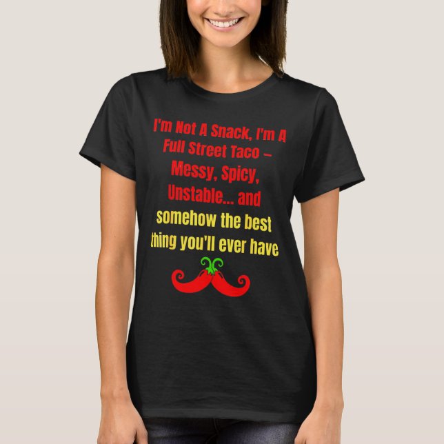 I'm Not A Snack I'm A Full Street Taco Messy Scy U T-Shirt (Vorderseite)