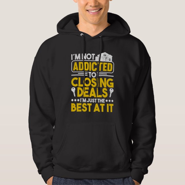 I'm not addicted to closing deals I'm just the bes Hoodie (Vorderseite)