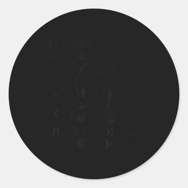 I'm Not Always A Trainwreck Just Kidding Toot Toot Runder Aufkleber (Vorderseite)