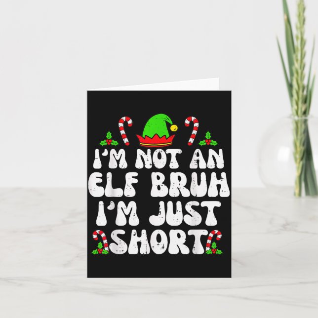 I'm Not An Elf Bruh Just Short Funny Christmas Xma Karte (Vorderseite)