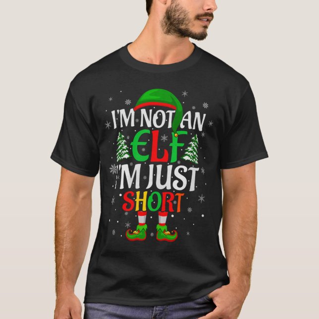 I'm Not An Elf I'm Just Short Elf Family Christmas T-Shirt (Vorderseite)