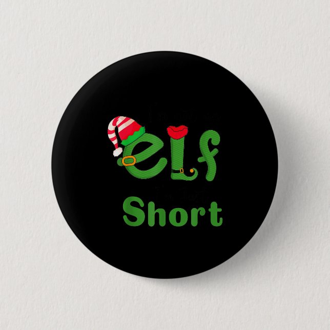 .i'm Not An Elf Im Just Short,funny Christmas 2025 Button (Vorderseite)
