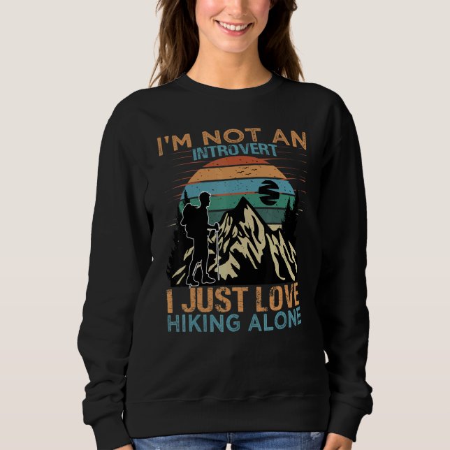 I'm Not An Introvert I Just Love Hiking Alone   Na Sweatshirt (Vorderseite)