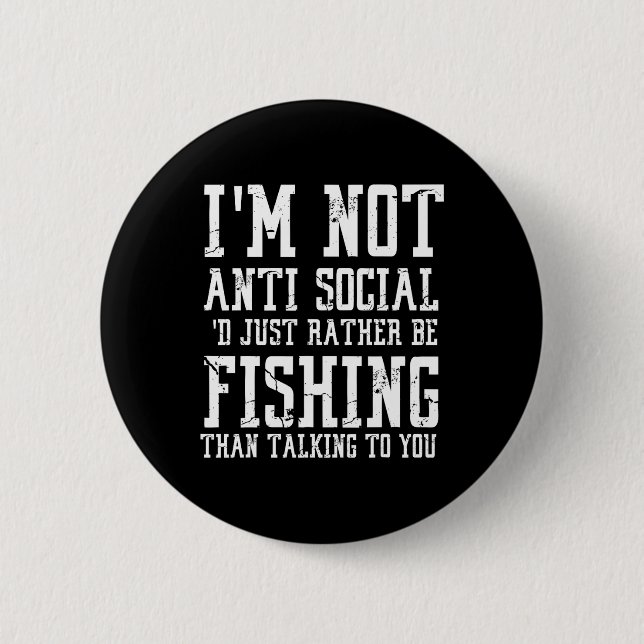 Im Not Anti-social I'd Just Rather Be Fishing Than Button (Vorderseite)