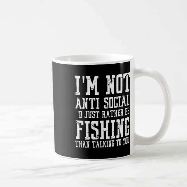 Im Not Anti-social I'd Just Rather Be Fishing Than Kaffeetasse (Rechts)