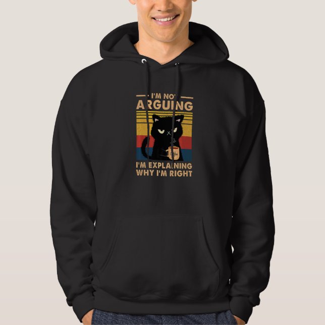 I'm Not Arguing I'm Just Explaining Why I'm Right  Hoodie (Vorderseite)