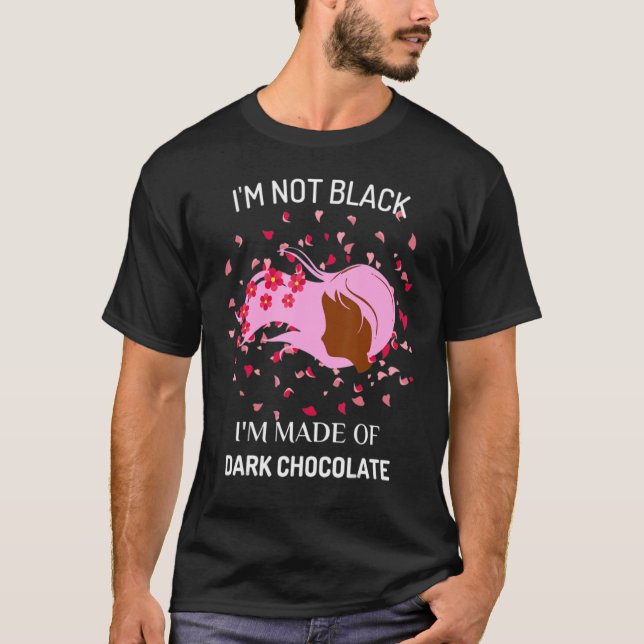 I'm Not Black I'm Made Of Dark Chocolate Funny Afr T-Shirt (Vorderseite)