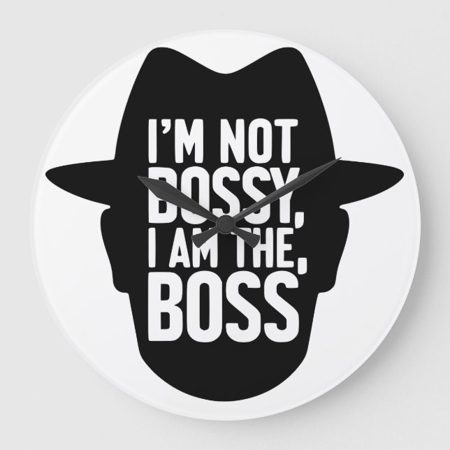 I'm Not Bossy, I Am The Boss Große Wanduhr (Vorderseite)