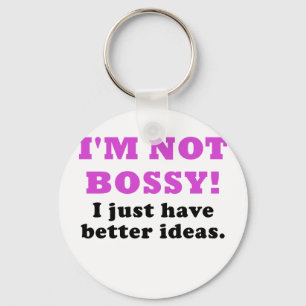 Im Not Bossy I Just Have Better Ideas Schlüsselanhänger