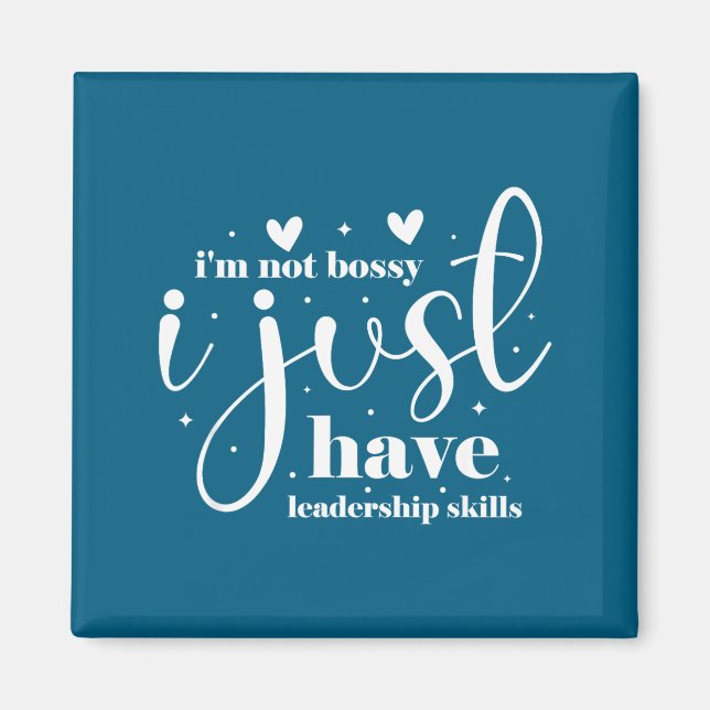 I'm not bossy i just have leadership skills  magnet (Vorne)
