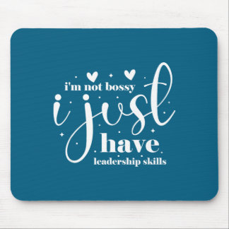 I'm not bossy i just have leadership skills mousepad
