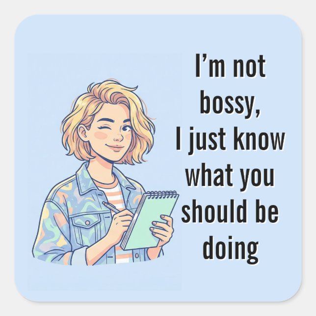 I'm Not Bossy I Just Know What You Should Be Doing Quadratischer Aufkleber (Vorderseite)