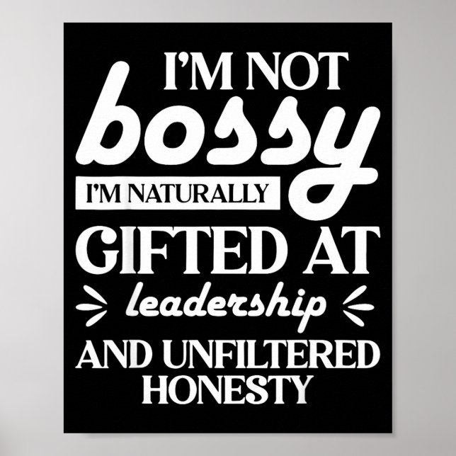 I'm Not Bossy I'm Naturally Gifted At Leadership  Poster (Vorne)