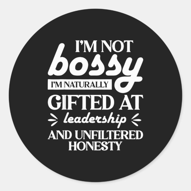 I'm Not Bossy I'm Naturally Gifted At Leadership  Runder Aufkleber (Vorderseite)