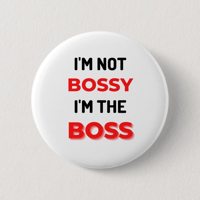 I'm Not Bossy I'm The Boss 2 Button (Vorderseite)